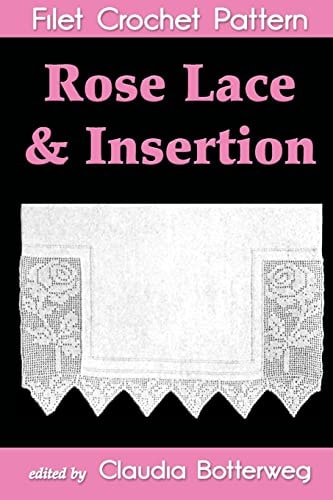 Rose Lace and Insertion Filet Crochet Pattern Complete Instructions and Chart