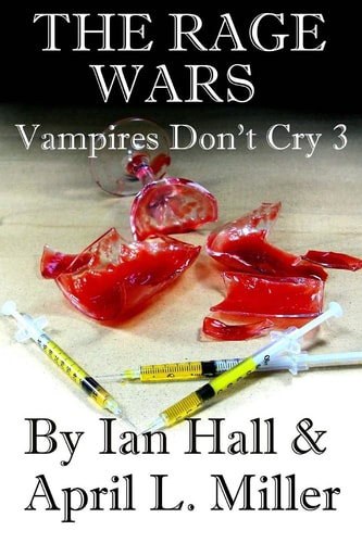 The Rage Wars (Vampires Don't Cry Book 3)