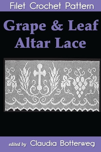 Grape and Leaf Altar Lace Filet Crochet Pattern Complete Instructions and Chart