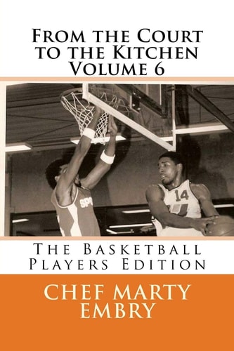From the Court to the Kitchen Volume 6 The Basketball Players Edition