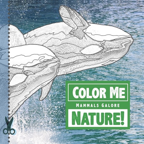 Color Me Nature! Mammals Galore A Photo-Coloring Book