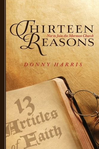 Thirteen Reasons Not to Join the Mormon Church