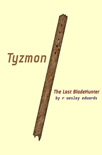 Tyzmon: the Last BladeHunter This Is Book One