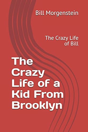 The Crazy Life of a Kid From Brooklyn The Crazy Life of Bill