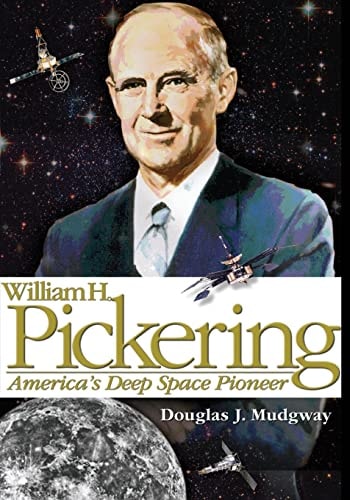 William H. Pickering America's Deep Space Pioneer