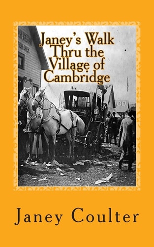 Janey's Walk Thru the Village of Cambridge Annotations by Bob Raymond and Dave Thornton