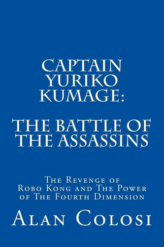 Captain Yuriko Kumage The Battle of the Assassins: The Revenge of Robo Kong and The Power of The Fourth Dimension