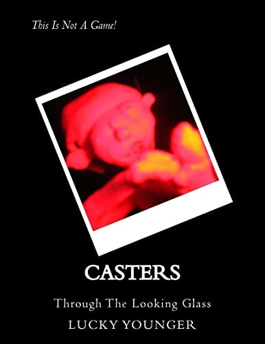 Casters Through The Looking Glass
