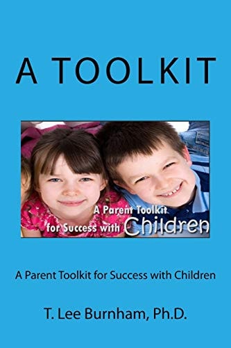 A Parent Toolkit for Success with Children Helping Chidren Succeed