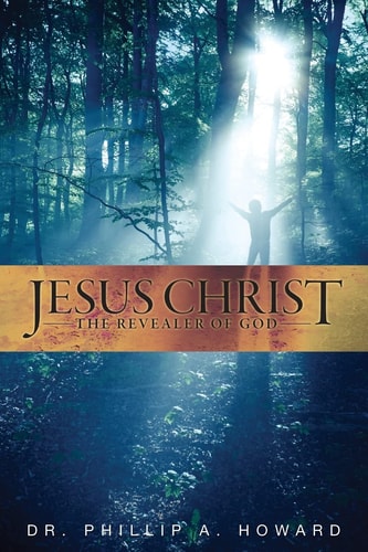 Jesus Christ The Revealer of God