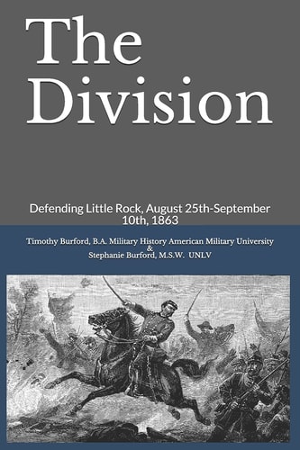 The Division Defending Little Rock, August 25th-September 10th, 1863