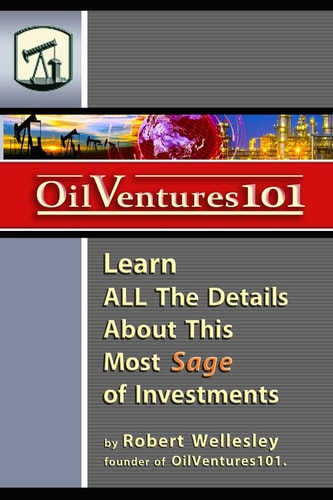 Oil Ventures 101 Learn All the Details About This Most Sage of Investments