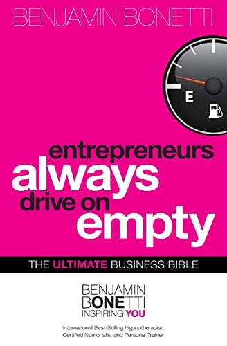 Entrepreneurs Always Drive On Empty The Ultimate Business Bible