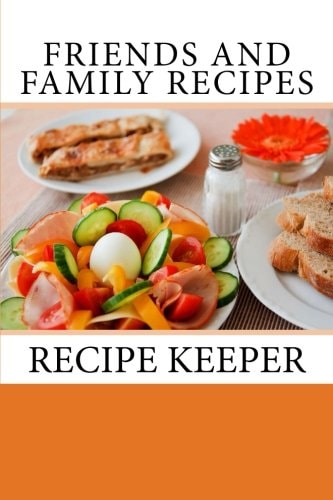 Friends and Family Recipes Recipe Keeper