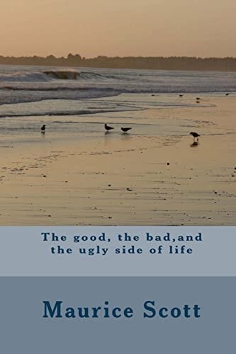 The Good, the Bad, and the Ugly Side of Life