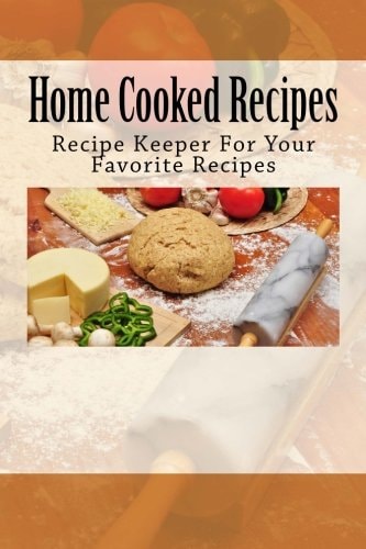 Home Cooked Recipes Recipe Keeper For Your Favorite Recipes