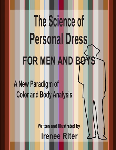 The Science of Personal Dress for Men and Boys A New Paradigm of Color and Body Analysis