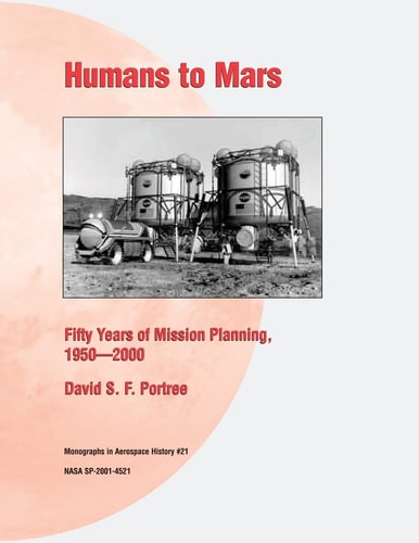 Humans to Mars Fifty Years of Mission Planning, 1950 - 2000