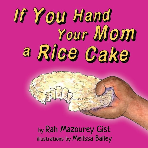 If You Hand Your Mom a Rice Cake (based on a True Story)
