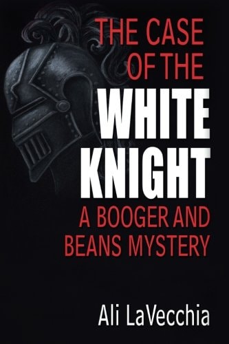 The Case of the White Knight A Booger and Beans Mystery
