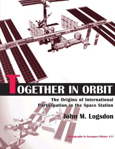 Together in Orbit The Origins of International Participation in the Space Station