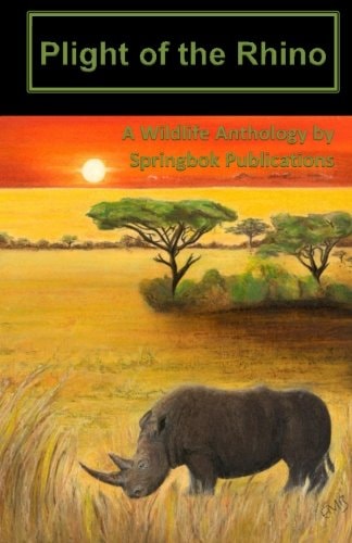 Plight of the Rhino A Wildlife Anthology by Springbok Publications