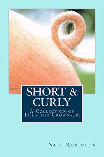 Short & Curly A Collection of Tails for Grown-ups