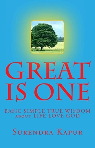 GREAT Is ONE BASIC SIMPLE TRUE WISDOM about LIFE LOVE GOD