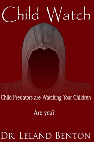 Child Watch Child Predators Are Watching Your Children Are You?