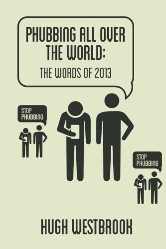 Phubbing All Over The World The Words Of 2013