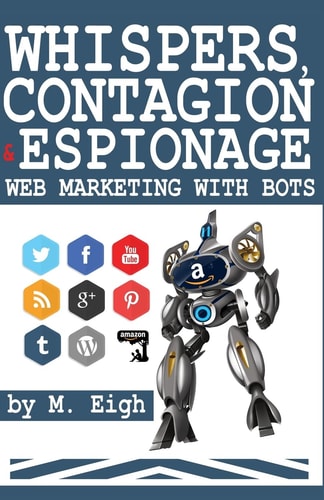 Whispers, Contagion and Espionage Web Marketing with Bots