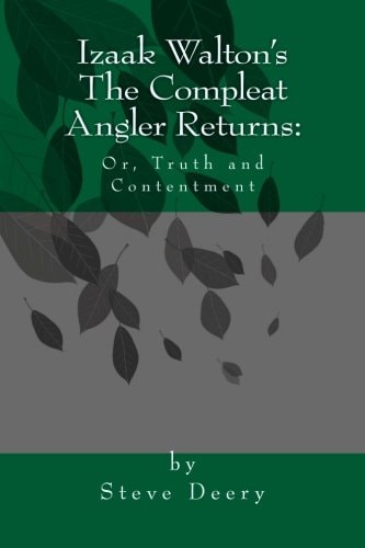 Izaak Walton's the Compleat Angler Returns Or, Truth and Contentment