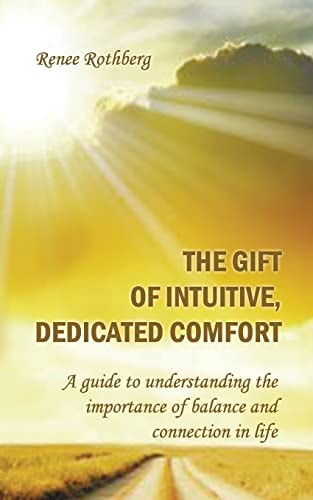The Gift of Intuitive, Dedicated Comfort A Guide To Understanding the Importance of Balance and Connection in Life