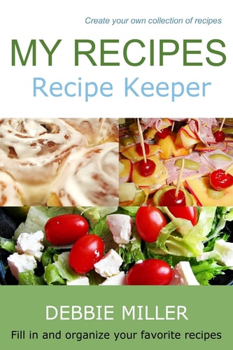 My Recipes Fill in and Organize Your Favorite Recipes