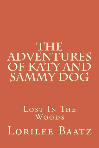 The Adventures of Katy and Sammy Dog Lost In The Woods