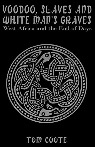 Voodoo, Slaves and White Man's Graves West Africa and the End of Days