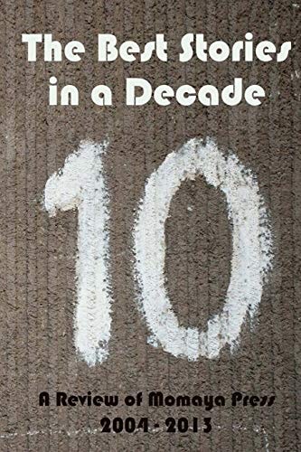 The Best Stories in a Decade - a Review of Momaya Press from 2004 To 2013