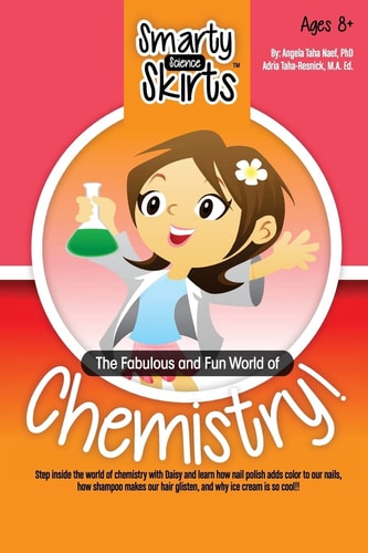 The Fabulous and Fun World of Chemistry! A Science Book for Girls by Girls!!
