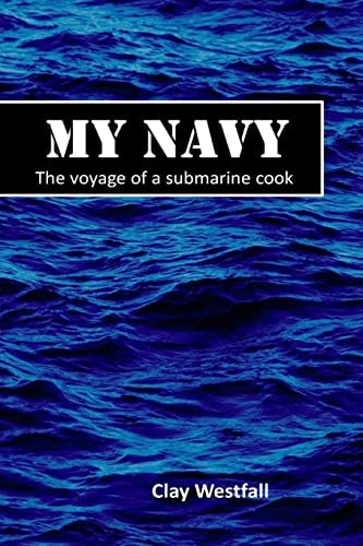 My Navy The Voyage of a Submarine Cook