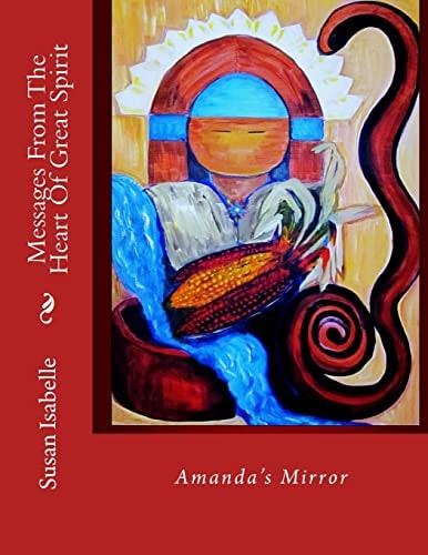 Messages From The Heart Of Great Spirit Amanda's Mirror