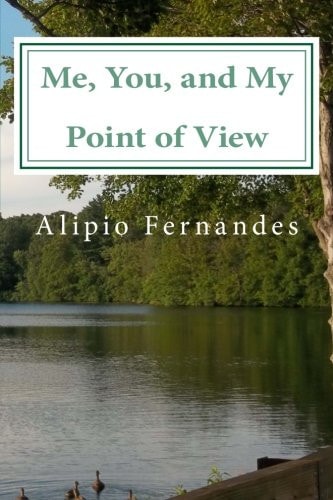 Me, You, and My Point of View Inspirational and Motivational Poems, Quotes, and Personal Experiences