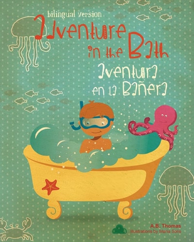 Adventure in the Bath / Aventura en la Bañera (dual Language Spanish English Version)