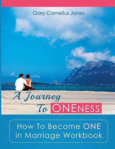 A Journey To Oneness How To Become One in Marriage Workbook