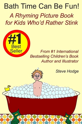Bath Time Can Be Fun! A Rhyming Picture Book for Kids Who'd Rather Stink