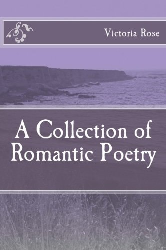 A Collection of Romantic Poetry Poems of Romance and Nature