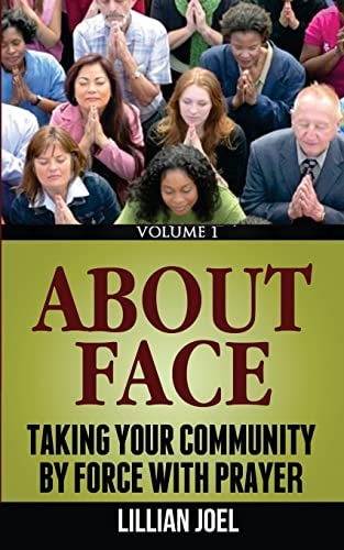 About Face Taking Your Community By Force With Prayer