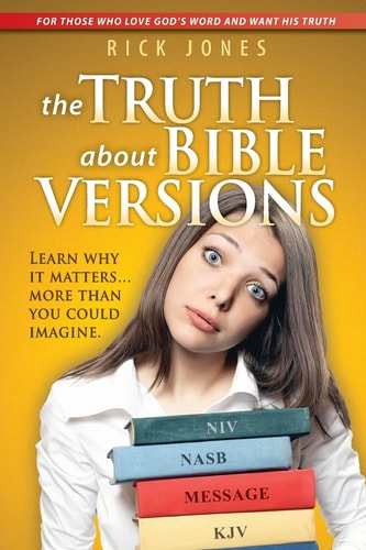 The Truth about Bible Versions Learn Why It Matters... More Than You Could Imagine