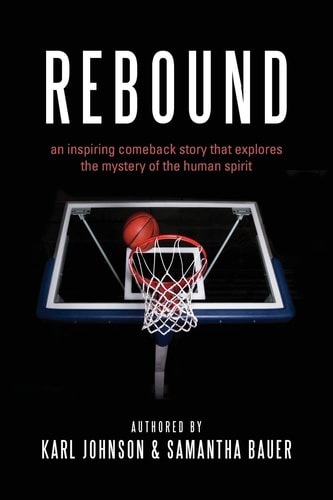 Rebound An Inspiring Comeback Story That Explores the Mystery of the Human Spirit