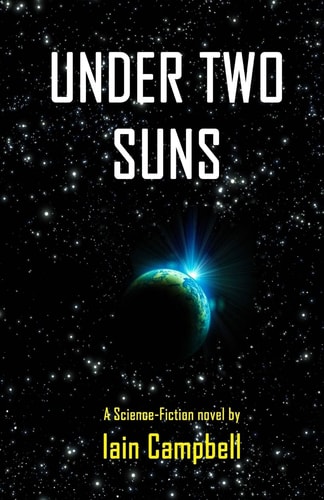 Under Two Suns A Science Fiction Novel by Iain Campbell