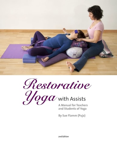 Restorative Yoga With Assists a Manual for Teachers and Students of Yoga